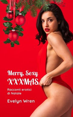 Merry, Sexy XXXmas: Racconti erotici di Natale (eBook, ePUB) - Wren, Evelyn