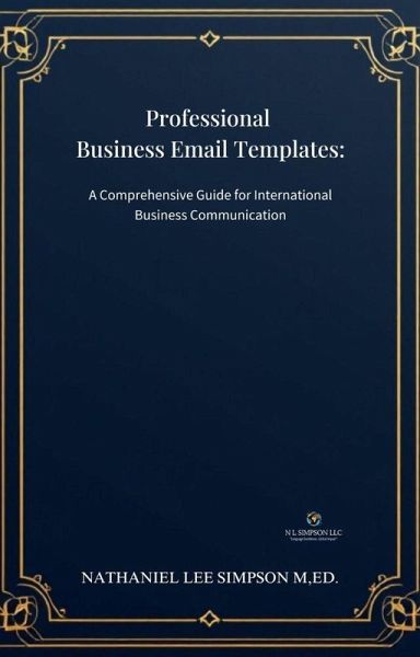 Professional Business Email Templates: Your Complete Guide to International Business Communication (Business Communication Series, #3) (eBook, ePUB) Professional Business Email Templates: Your Complete Guide to International Business Communication (Business Communication Series, #3) (eBook, ePUB)
