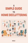 A Simple Guide to Home Decluttering (eBook, ePUB)