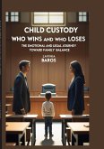 CHILD CUSTODY Who Wins and Who Loses (eBook, ePUB)