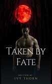 Taken by Fate (eBook, ePUB) Taken by Fate (eBook, ePUB)