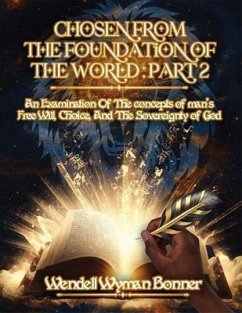 Chosen From The Foundation of The World (eBook, ePUB) - Bonner, Wendell Wyman
