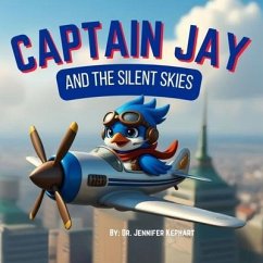 Captain Jay and the Silent Skies (eBook, ePUB) - Kephart, Jennifer Captain Jay and the Silent Skies (eBook, ePUB) - Kephart, Jennifer