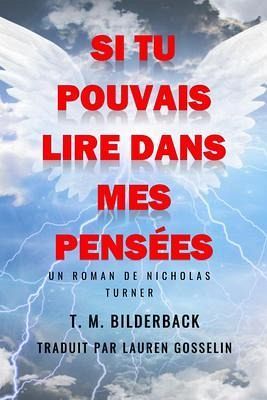 Si Tu Pouvais Lire Dans Mes Pensées - Un Roman De Nicholas Turner (eBook, ePUB) Si Tu Pouvais Lire Dans Mes Pensées - Un Roman De Nicholas Turner (eBook, ePUB)