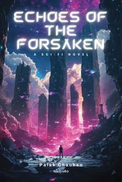 Echoes of the Forsaken   A Sci-Fi Novel (eBook, ePUB) - Palak Chauhan