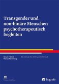 Transgender und non-binäre Menschen psychotherapeutisch begleiten (eBook, PDF)
