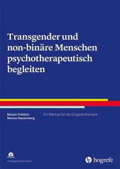 Transgender und non-binäre Menschen psychotherapeutisch begleiten (eBook, PDF) - Fröhlich, Miriam; Rautenberg, Marcus