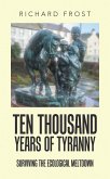 Ten thousand years of tyranny (eBook, ePUB)