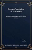Business Negotiation & Networking: Building Professional Relationships Across Cultures (Business Communication Series, #5) (eBook, ePUB)