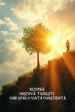 Respira. Observa. Traie¿te. Ghid Spre O Via¿a Con¿tienta (Ghid practic de dezvoltare personala (Car¿i în limba româna)) (eBook, ePUB) - Zen, Elara