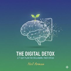 Cover The Digital Detox: A 7-Day Plan for Reclaiming Your Focus (eBook, ePUB)