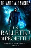 Un Balletto di Proiettili (Racconti dei Guardiani, #1) (eBook, ePUB)