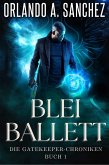 Blei-Ballett (Die Gatekeeper-Chroniken, #1) (eBook, ePUB)