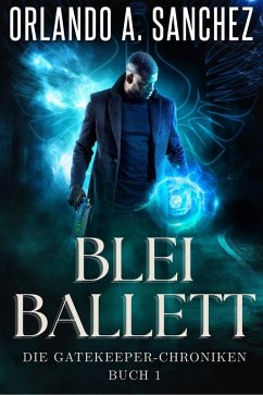 Cover Blei-Ballett (Die Gatekeeper-Chroniken, #1) (eBook, ePUB)
