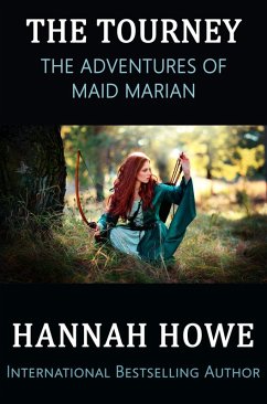 The Tourney (The Adventures of Maid Marian, #1) (eBook, ePUB) - Howe, Hannah The Tourney (The Adventures of Maid Marian, #1) (eBook, ePUB) - Howe, Hannah