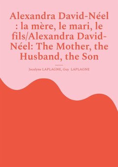 Cover Alexandra David-Néel : la mère, le mari, le fils/Alexandra David-Néel: The Mother, the Husband, the Son (eBook, ePUB)