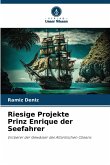 Riesige Projekte Prinz Enrique der Seefahrer Riesige Projekte Prinz Enrique der Seefahrer