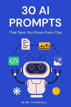 Cover 30 AI Prompts That Save You Hours Every Day (eBook, ePUB)