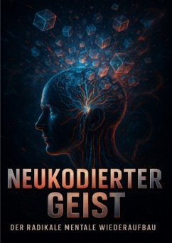 Cover Neukodierter Geist: Der radikale mentale Wiederaufbau