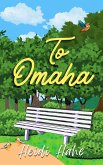 To Omaha (To Nebraska, With Love, #1) (eBook, ePUB)