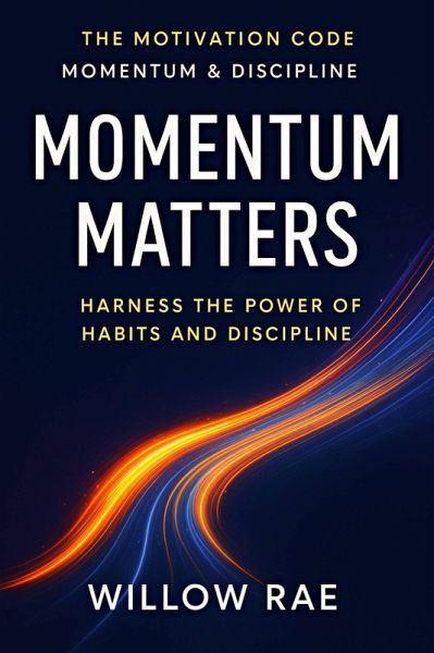 Momentum Matters (The Motivation Code, #11) (eBook, ePUB) Momentum Matters (The Motivation Code, #11) (eBook, ePUB)
