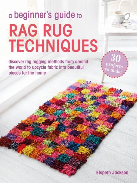 A Beginner's Guide to Rag Rug Techniques (eBook, ePUB) A Beginner's Guide to Rag Rug Techniques (eBook, ePUB)