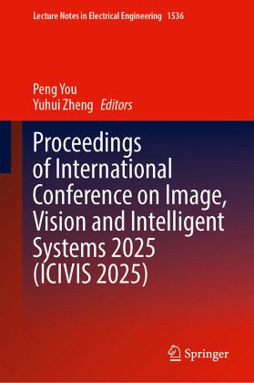 Proceedings of International Conference on Image, Vision and Intelligent Systems 2025 (ICIVIS 2025)