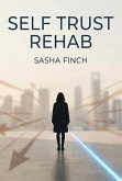 Self Trust Rehab (eBook, ePUB) Self Trust Rehab (eBook, ePUB)