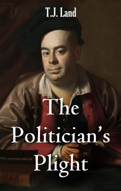 The Politician's Plight (eBook, ePUB) - Land, T. J.