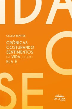 Cover Crônicas Costurando Sentimentos da Vida como Ela É (eBook, ePUB)