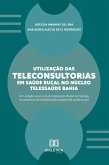 Utilização das Teleconsultorias em Saúde Bucal no Núcleo Telessaúde Bahia (eBook, ePUB)