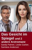 Das Gesicht im Spiegel und 2 andere Arztromane (eBook, ePUB)