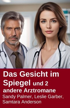 Cover Das Gesicht im Spiegel und 2 andere Arztromane (eBook, ePUB)