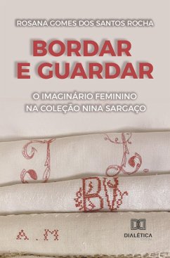 Bordar e guardar (eBook, ePUB) - Rocha, Rosana Gomes dos Santos