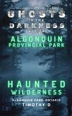 Algonquin Provincial Park: Haunted Wilderness (GHOSTS IN THE DARKNESS, #3) (eBook, ePUB)