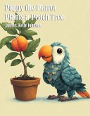 Poppy the Parrot Plants a Peach Tree (eBook, ePUB)
