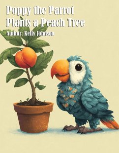 Cover Poppy the Parrot Plants a Peach Tree (eBook, ePUB)