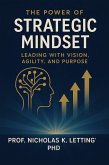 The Power of a Strategic Mindset: Leading with Vision, Agility, and Purpose (eBook, ePUB)