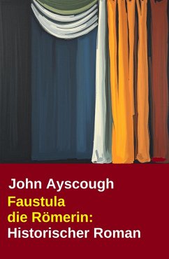 Cover Faustula die Römerin: Historischer Roman (eBook, ePUB)