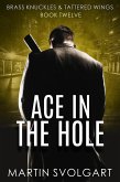 Ace in the Hole (Brass Knuckles & Tattered Wings, #12) (eBook, ePUB) Ace in the Hole (Brass Knuckles & Tattered Wings, #12) (eBook, ePUB)