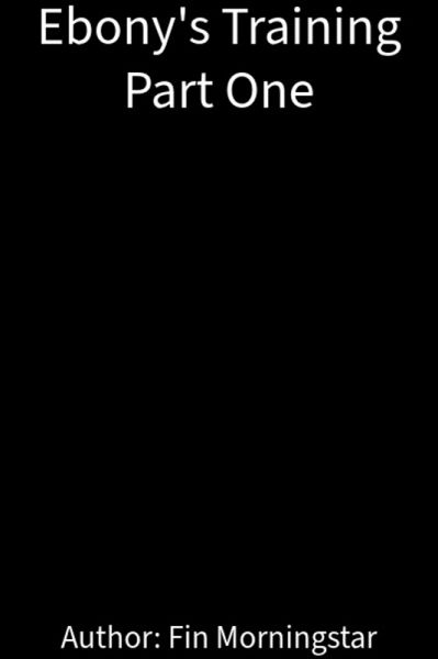 Ebony's Training Part One (Ebony Blackwood, #7) (eBook, ePUB)