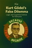 Kurt Gödel's False Dilemma (eBook, ePUB)