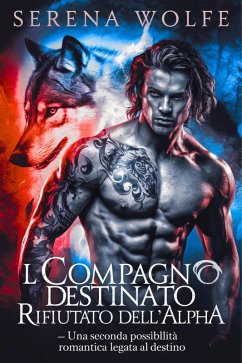 Cover Il compagno destinato rifiutato dell'alpha - una seconda possibilità romantica legata al destino (eBook, ePUB)