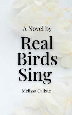 Real Birds Sing: The Novel (eBook, ePUB) - Mel; Calixte, Melissa