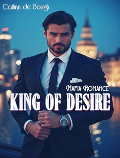 King of Desire -Mafia romance (eBook, ePUB) - De Bourgh, Cathryn