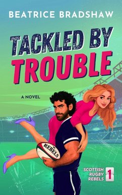 Cover Tackled by Trouble: An Enemies-to-Lovers Rugby Romance (Scottish Rugby Rebels, #1) (eBook, ePUB)