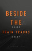Beside the Train Tracks (eBook, ePUB)