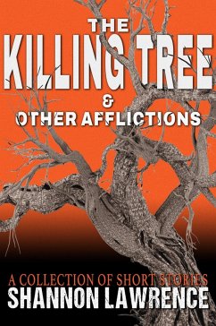 The Killing Tree & Other Afflictions (eBook, ePUB) - Lawrence, Shannon