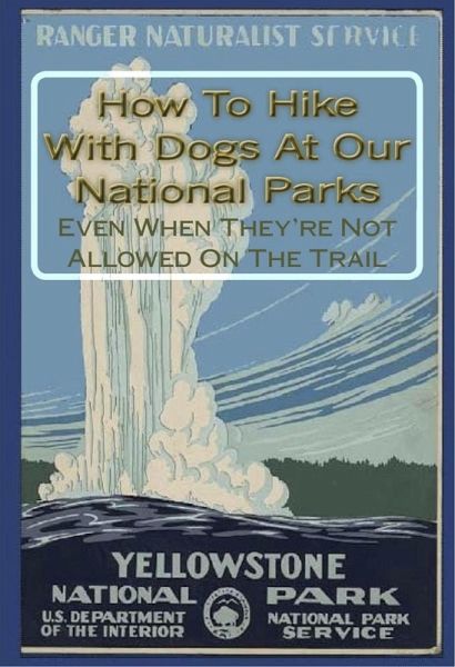 How To Hike With Dogs At Our National Parks - Even When They're Not Allowed On The Trail (eBook, ePUB)