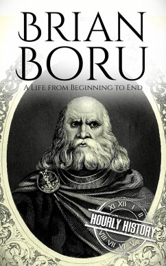 Brian Boru: A Life from Beginning to End (History of Ireland) (eBook, ePUB) - History, Hourly